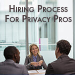 Hiring Process for Privacy Pros