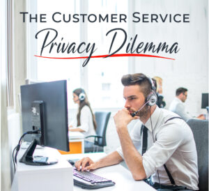 Customer Service Privacy Dilemma