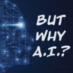 But why A.I.?