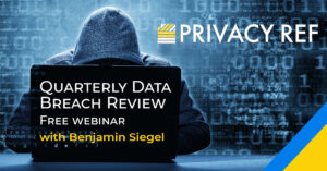 Privacy Ref Free Webinar: Data Breach Review