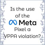 Is the use of the Meta Pixel a VPPA violation?