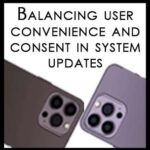 Balancing user convenience and consent in system updates